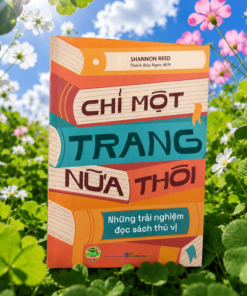 "Chỉ Một Trang Nữa Thôi - Những trải nghiệm đọc sách thú vị"