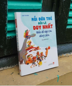 Sách "Mỗi Đứa Trẻ Đều Là Duy Nhất - Hiểu Để Dạy Con Đúng Cách"