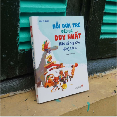 Sách "Mỗi Đứa Trẻ Đều Là Duy Nhất - Hiểu Để Dạy Con Đúng Cách"