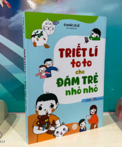 Triết lí to to cho đám trẻ nhỏ nhỏ