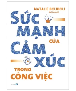 Sức mạnh của cảm xúc trong công việc